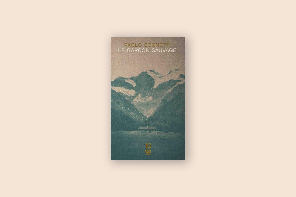Livres voyage aventure à lire 18/100 — Le garçon sauvage — Paolo Cognetti (2013)